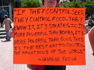 "If they control seed, they control food." Vandana Shiva. Photo courtesy of April Browning.